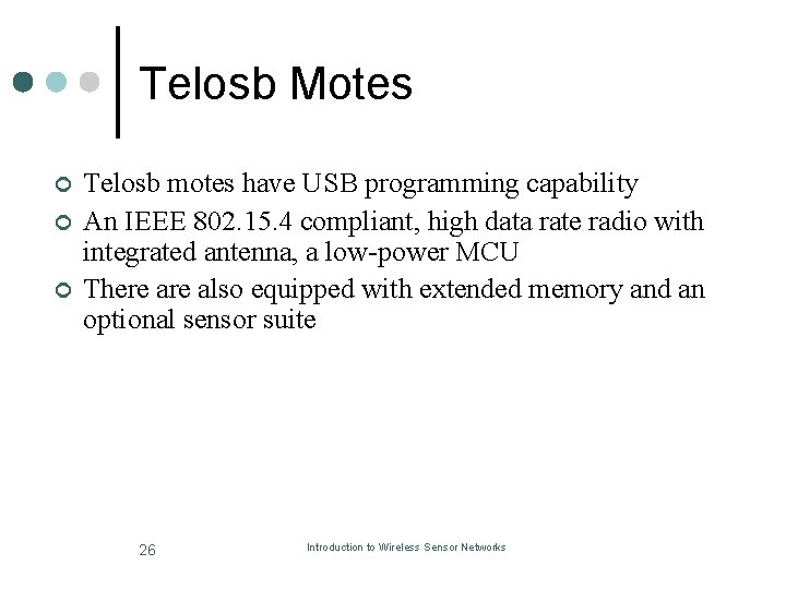 Telosb Motes ¢ ¢ ¢ Telosb motes have USB programming capability An IEEE 802.