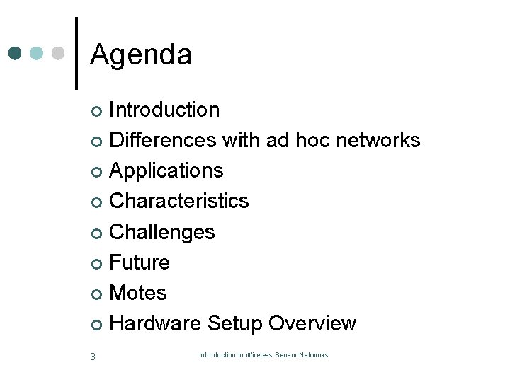 Agenda Introduction ¢ Differences with ad hoc networks ¢ Applications ¢ Characteristics ¢ Challenges