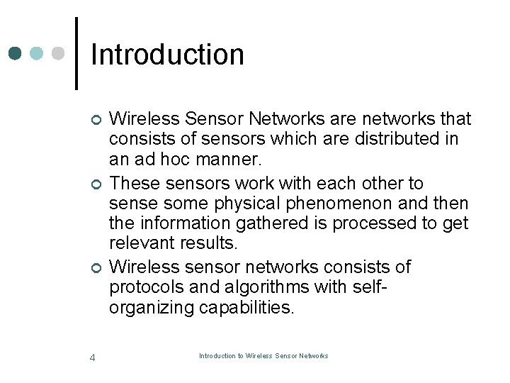 Introduction ¢ ¢ ¢ 4 Wireless Sensor Networks are networks that consists of sensors