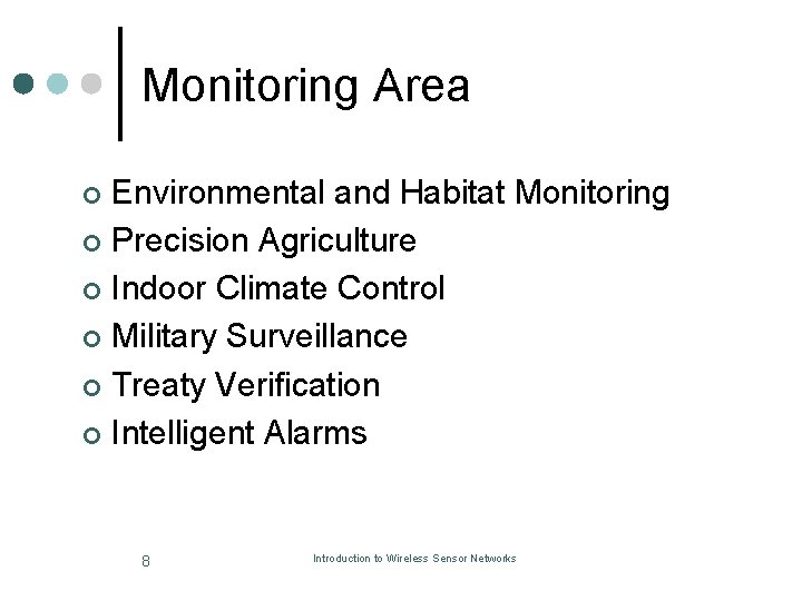 Monitoring Area Environmental and Habitat Monitoring ¢ Precision Agriculture ¢ Indoor Climate Control ¢
