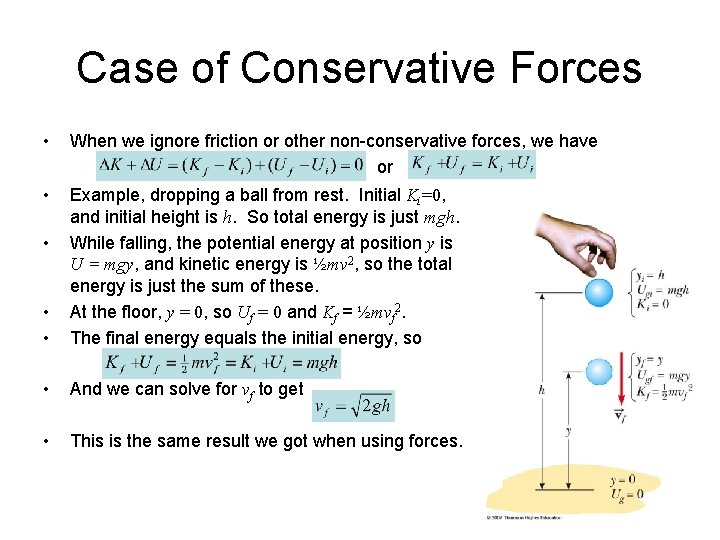 Case of Conservative Forces • When we ignore friction or other non-conservative forces, we