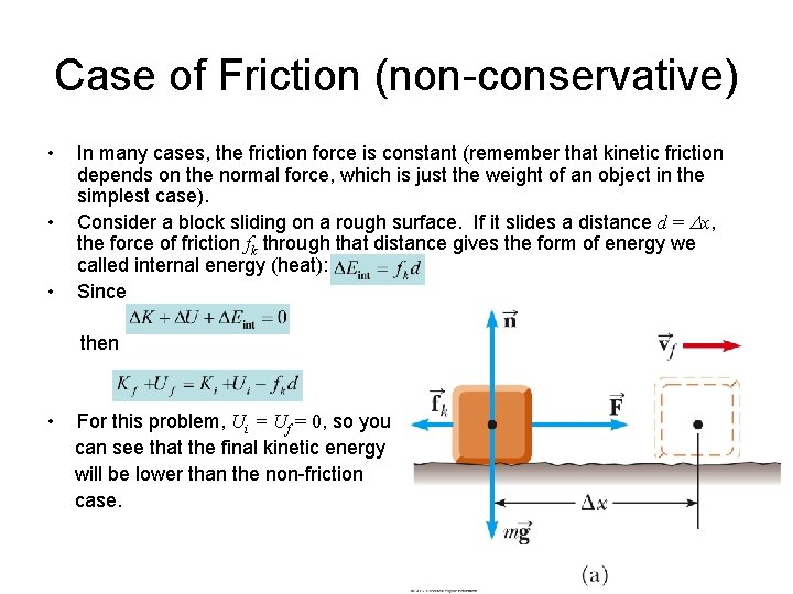 Case of Friction (non-conservative) • • • In many cases, the friction force is
