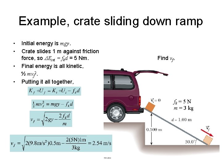 Example, crate sliding down ramp • • Initial energy is mgy. Crate slides 1