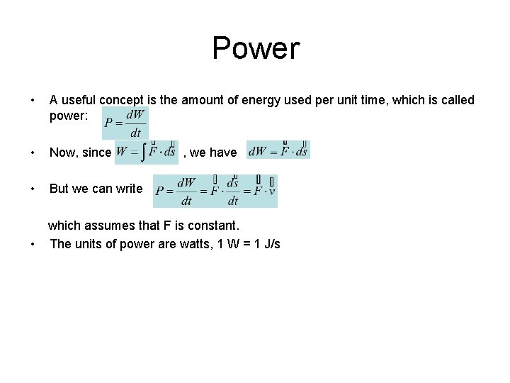 Power • A useful concept is the amount of energy used per unit time,