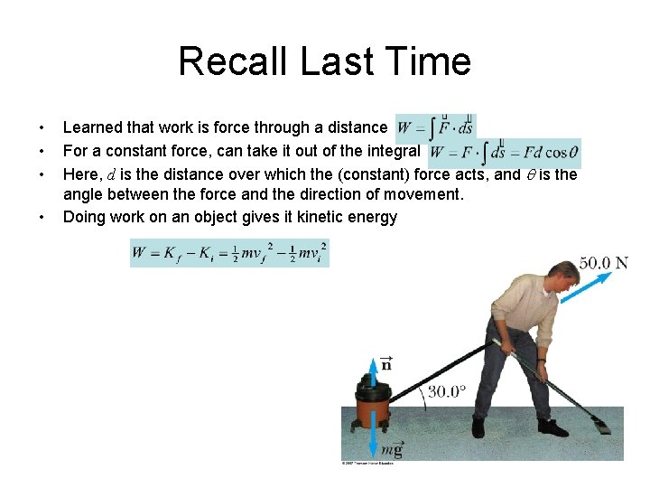 Recall Last Time • • Learned that work is force through a distance For