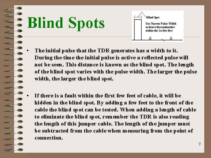 Blind Spots • The initial pulse that the TDR generates has a width to