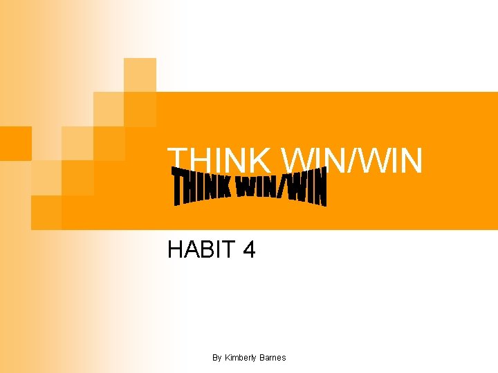THINK WIN/WIN HABIT 4 By Kimberly Barnes 