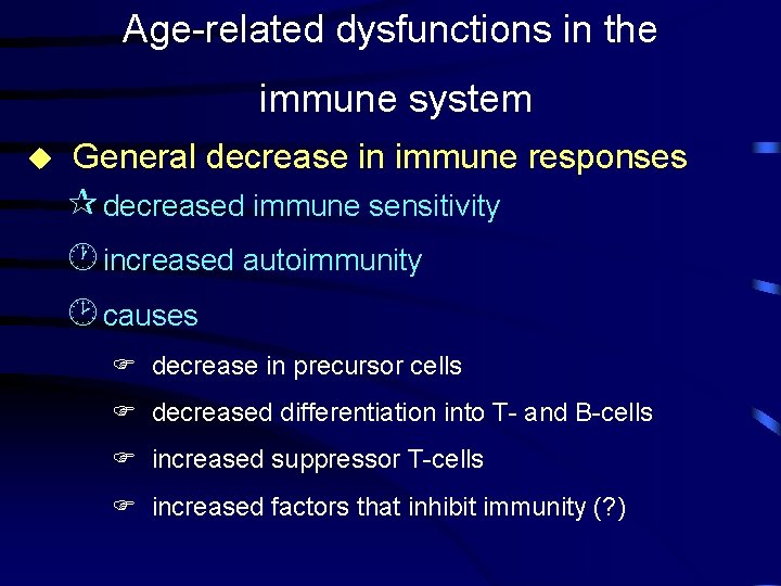 Age-related dysfunctions in the immune system u General decrease in immune responses ¶ decreased