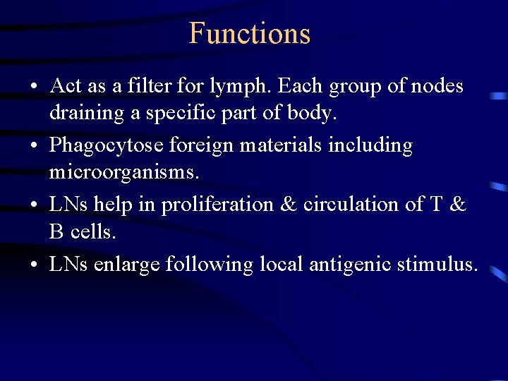 Functions • Act as a filter for lymph. Each group of nodes draining a