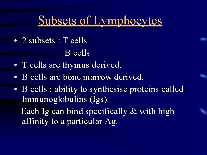 Subsets of Lymphocytes • 2 subsets : T cells B cells • T cells