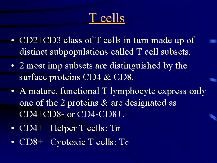 T cells • CD 2+CD 3 class of T cells in turn made up