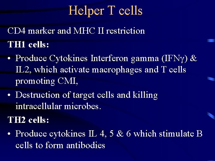 Helper T cells CD 4 marker and MHC II restriction TH 1 cells: •