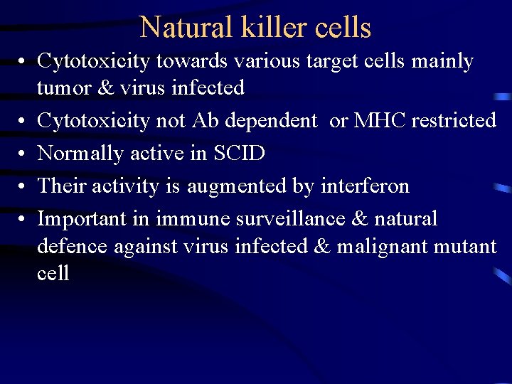 Natural killer cells • Cytotoxicity towards various target cells mainly tumor & virus infected