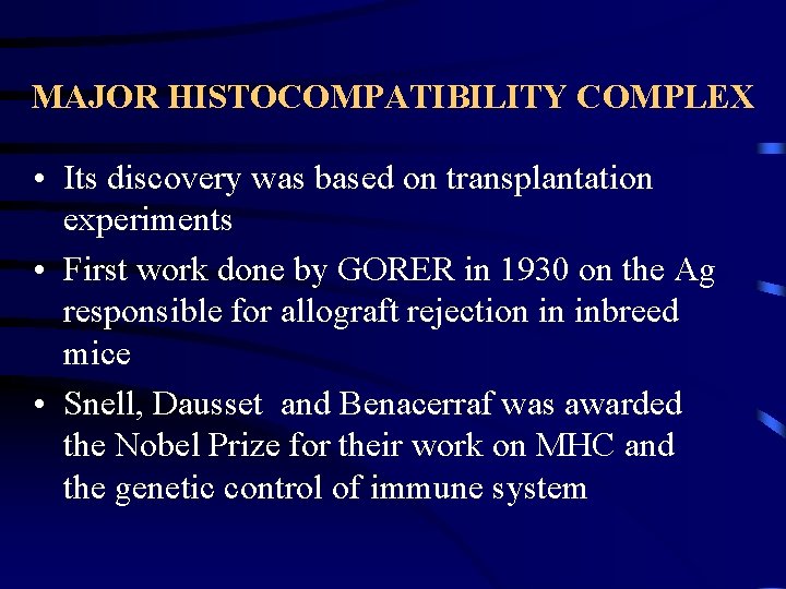 MAJOR HISTOCOMPATIBILITY COMPLEX • Its discovery was based on transplantation experiments • First work