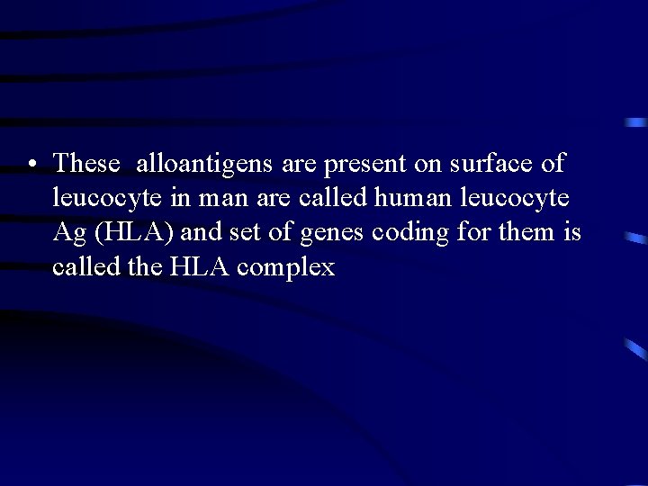  • These alloantigens are present on surface of leucocyte in man are called