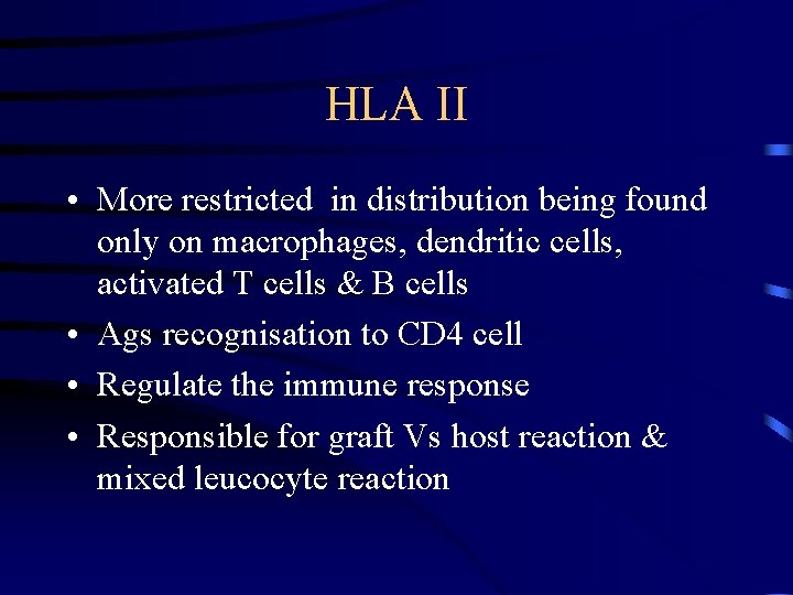 HLA II • More restricted in distribution being found only on macrophages, dendritic cells,