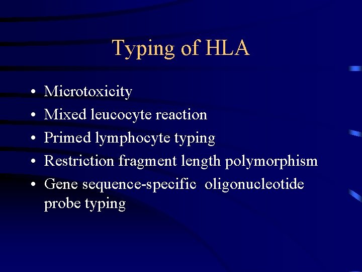 Typing of HLA • • • Microtoxicity Mixed leucocyte reaction Primed lymphocyte typing Restriction