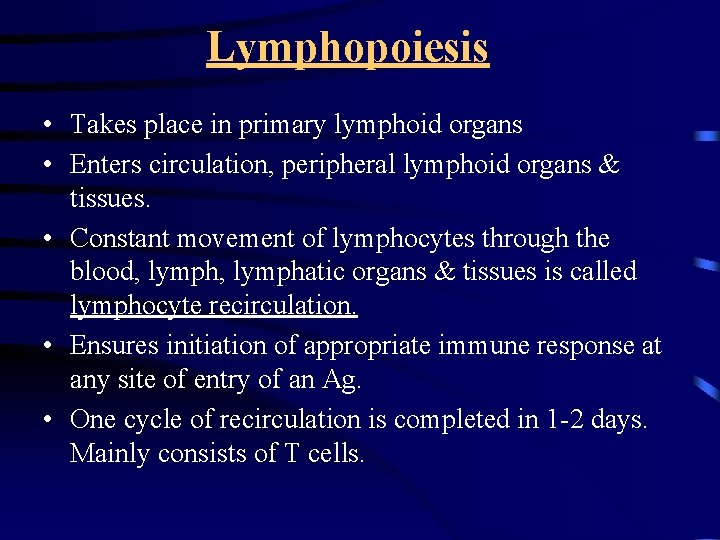 Lymphopoiesis • Takes place in primary lymphoid organs • Enters circulation, peripheral lymphoid organs