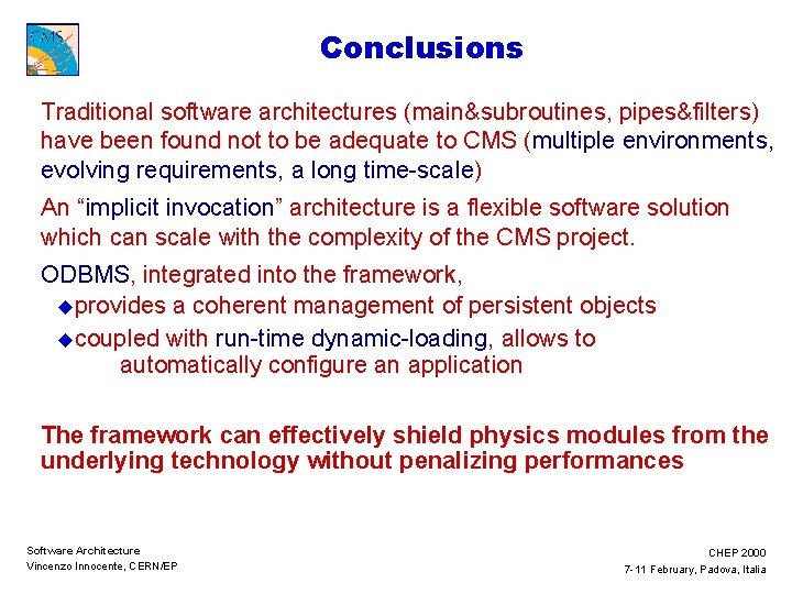 Conclusions Traditional software architectures (main&subroutines, pipes&filters) have been found not to be adequate to