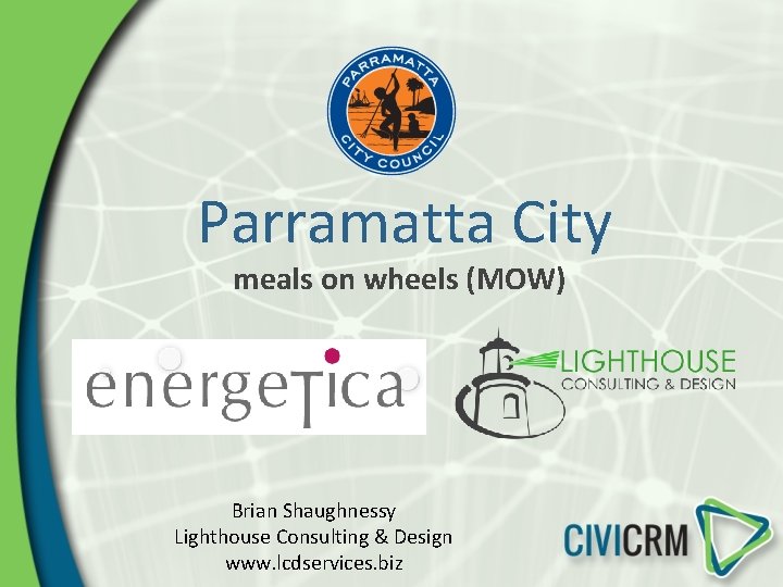 Parramatta City meals on wheels (MOW) Brian Shaughnessy Lighthouse Consulting & Design www. lcdservices.
