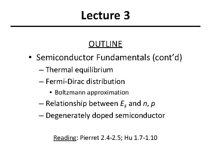 Lecture 3 OUTLINE • Semiconductor Fundamentals (cont’d) – Thermal equilibrium – Fermi-Dirac distribution •