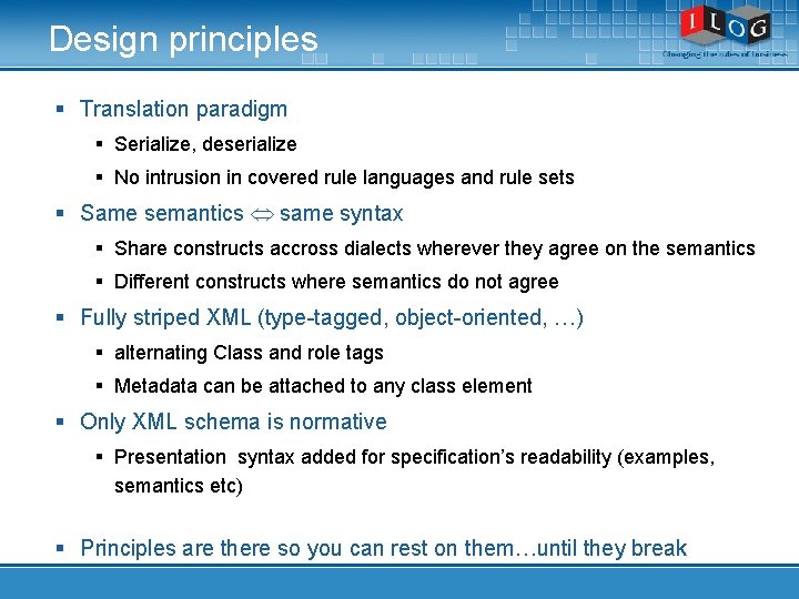 Design principles § Translation paradigm § Serialize, deserialize § No intrusion in covered rule