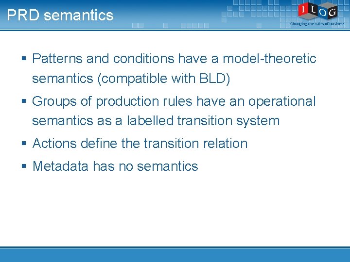 PRD semantics § Patterns and conditions have a model-theoretic semantics (compatible with BLD) §