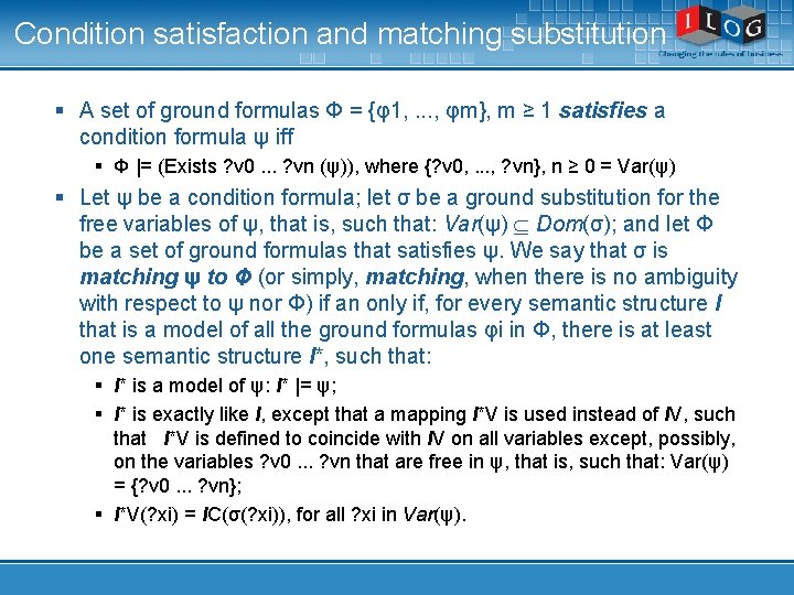 Condition satisfaction and matching substitution § A set of ground formulas Φ = {φ1,