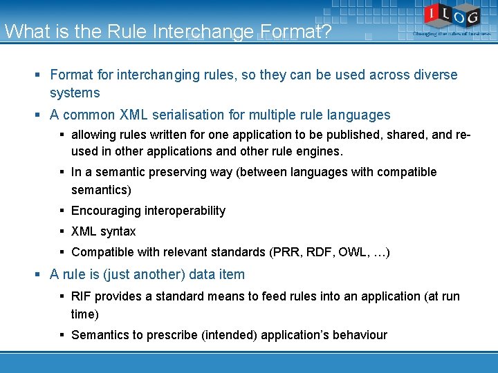 What is the Rule Interchange Format? § Format for interchanging rules, so they can