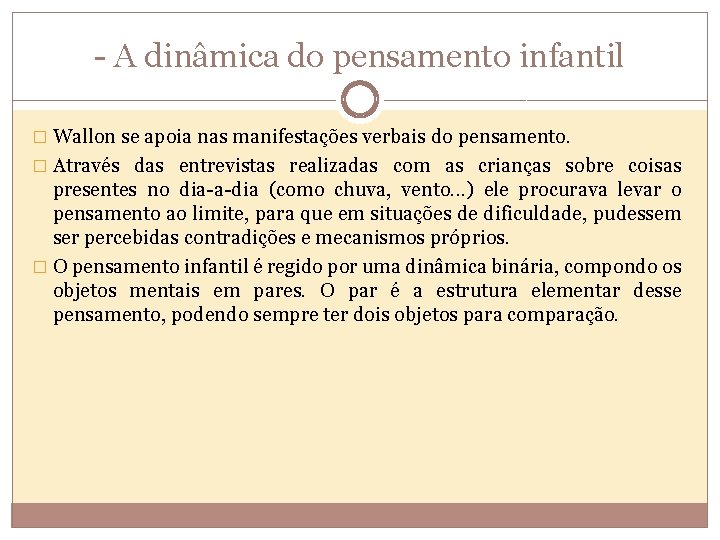 - A dinâmica do pensamento infantil � Wallon se apoia nas manifestações verbais do