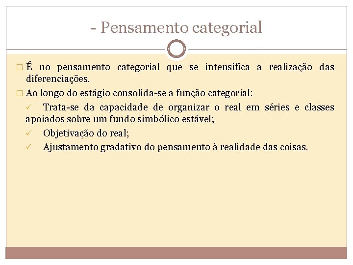 - Pensamento categorial � É no pensamento categorial que se intensifica a realização das