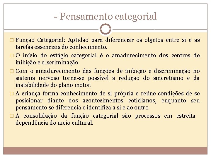 - Pensamento categorial � Função Categorial: Aptidão para diferenciar os objetos entre si e