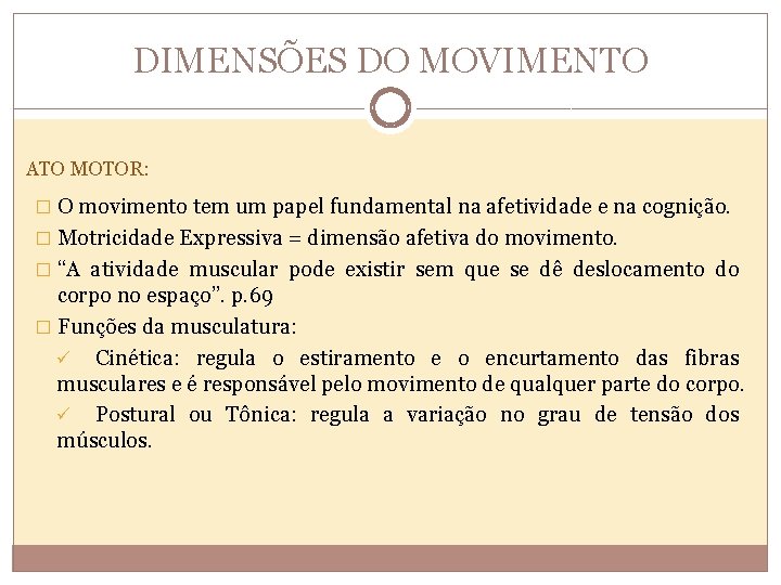 DIMENSÕES DO MOVIMENTO ATO MOTOR: � O movimento tem um papel fundamental na afetividade