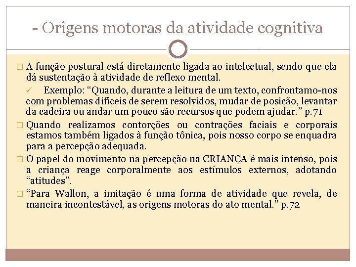 - Origens motoras da atividade cognitiva � A função postural está diretamente ligada ao