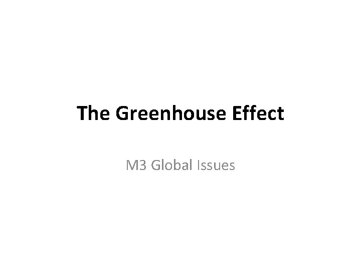 The Greenhouse Effect M 3 Global Issues 