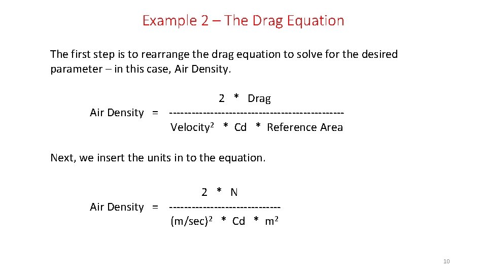 Example 2 – The Drag Equation The first step is to rearrange the drag