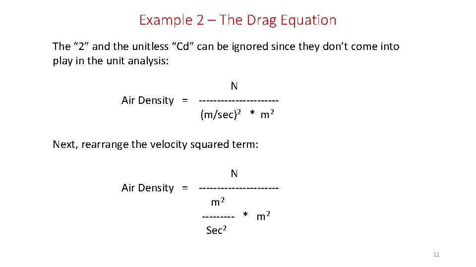 Example 2 – The Drag Equation The “ 2” and the unitless “Cd” can