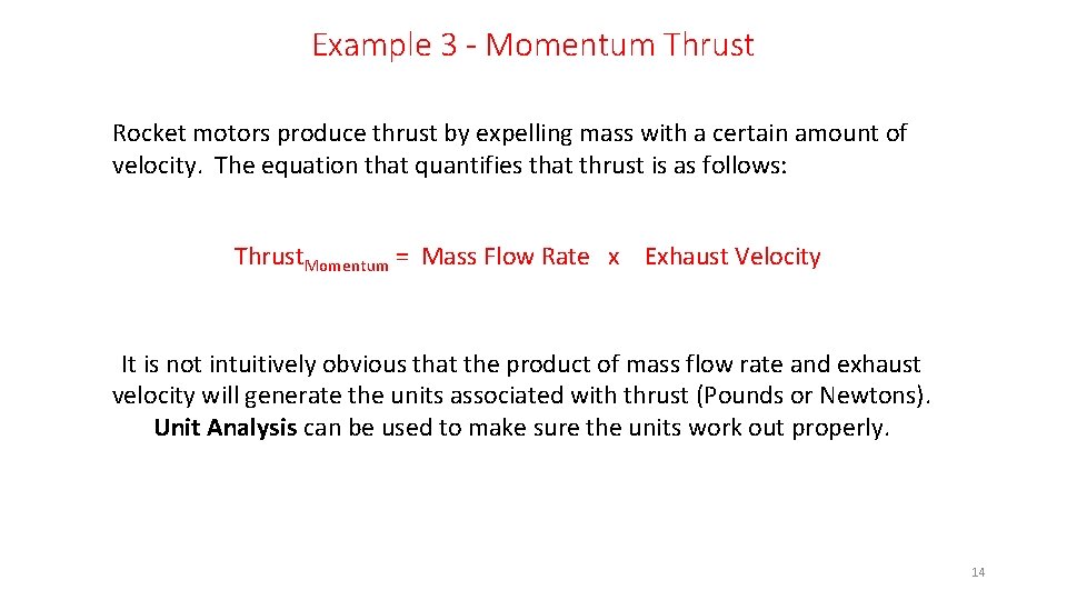 Example 3 - Momentum Thrust Rocket motors produce thrust by expelling mass with a