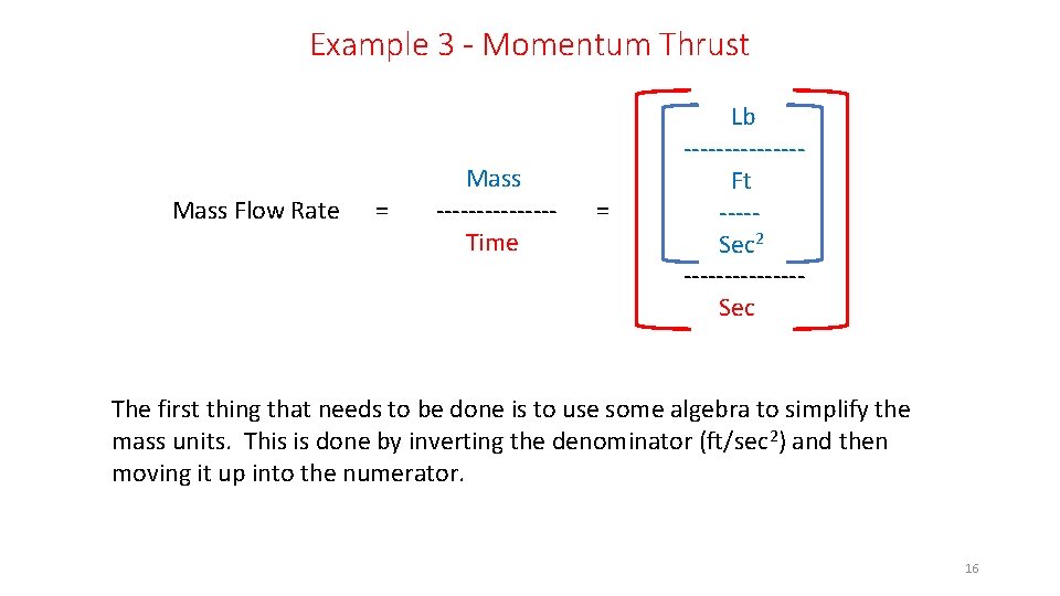 Example 3 - Momentum Thrust Mass Flow Rate = Mass -------Time = Lb -------Ft