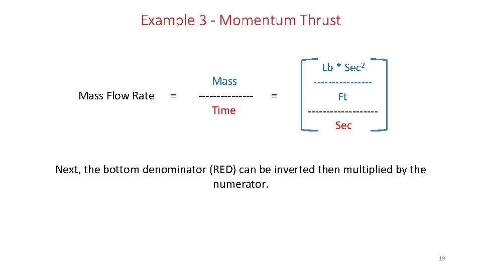 Example 3 - Momentum Thrust Mass Flow Rate = Mass -------Time = Lb *