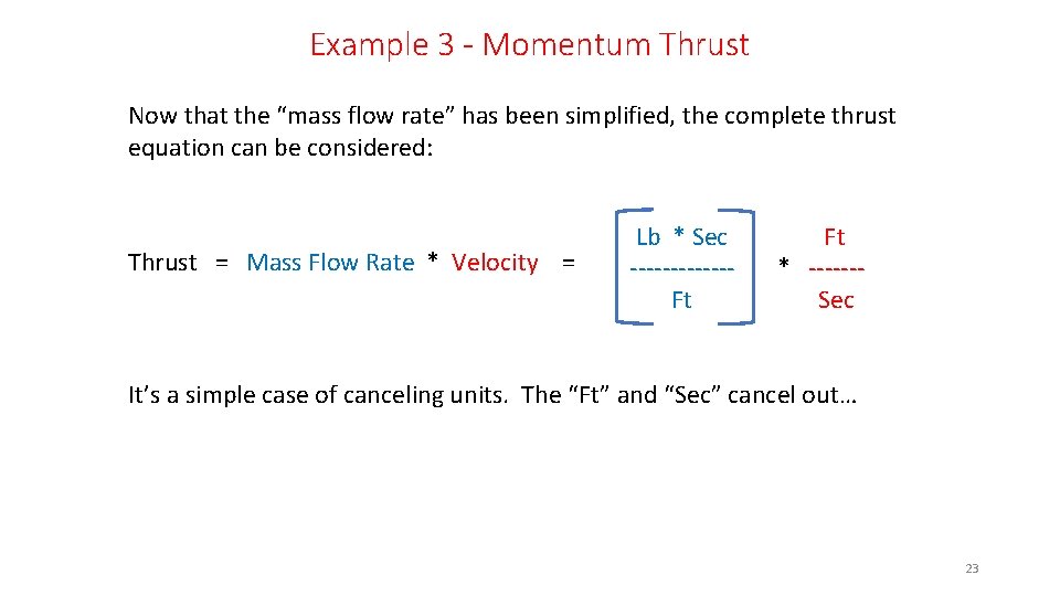 Example 3 - Momentum Thrust Now that the “mass flow rate” has been simplified,
