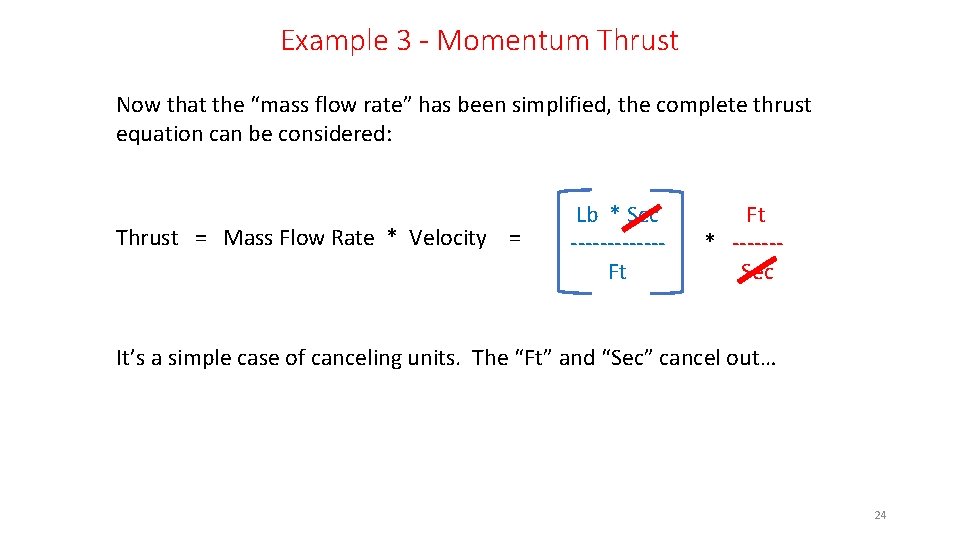 Example 3 - Momentum Thrust Now that the “mass flow rate” has been simplified,