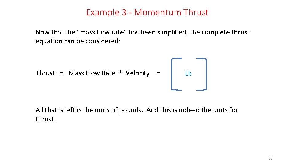 Example 3 - Momentum Thrust Now that the “mass flow rate” has been simplified,