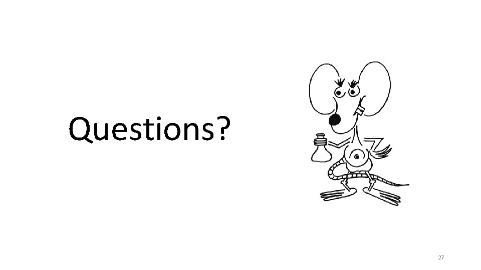 Questions? 27 
