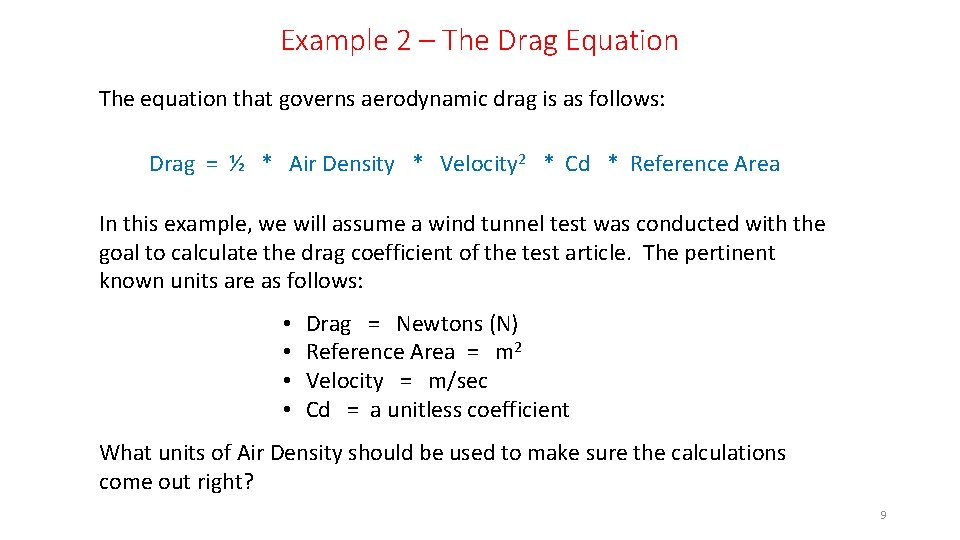 Example 2 – The Drag Equation The equation that governs aerodynamic drag is as