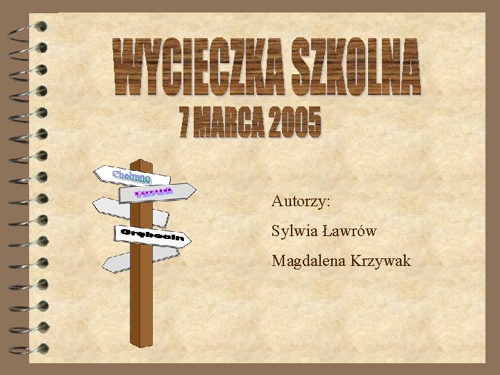 Autorzy: Sylwia Ławrów Magdalena Krzywak 