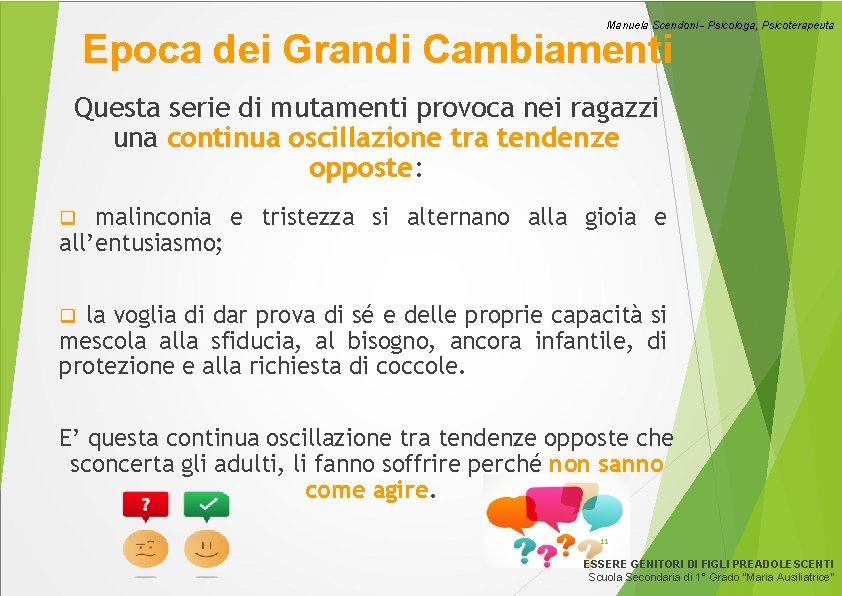 Manuela Scendoni - Psicologa, Psicoterapeuta Epoca dei Grandi Cambiamenti Questa serie di mutamenti provoca