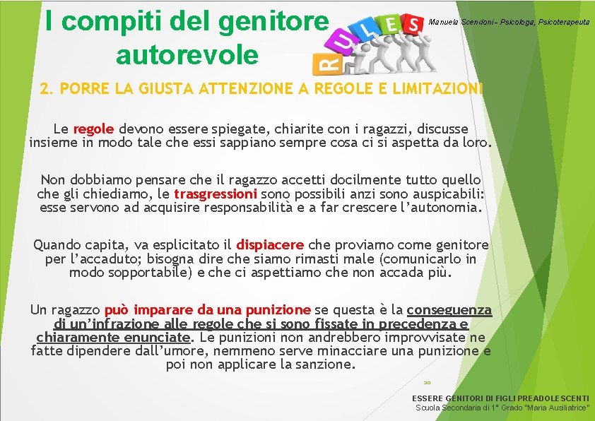 I compiti del genitore autorevole Manuela Scendoni - Psicologa, Psicoterapeuta 2. PORRE LA GIUSTA