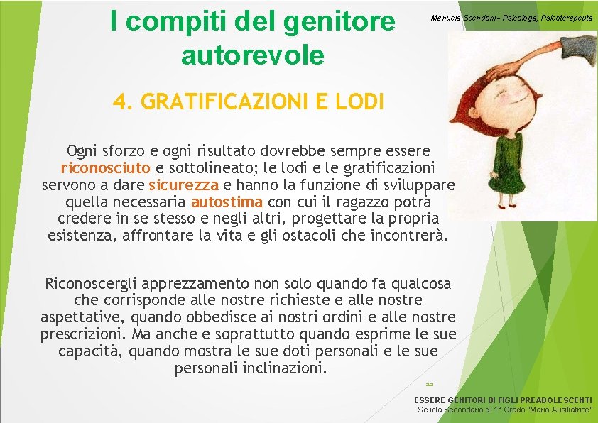 I compiti del genitore autorevole Manuela Scendoni - Psicologa, Psicoterapeuta 4. GRATIFICAZIONI E LODI