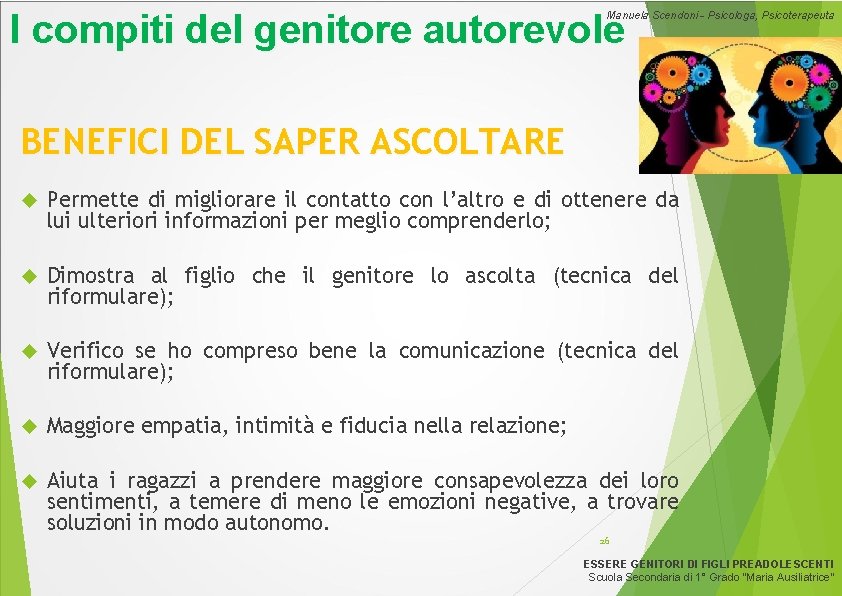I compiti del genitore autorevole Manuela Scendoni - Psicologa, Psicoterapeuta BENEFICI DEL SAPER ASCOLTARE